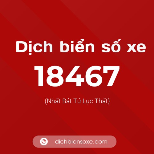Ý nghĩa biển số xe 18467 là gì?