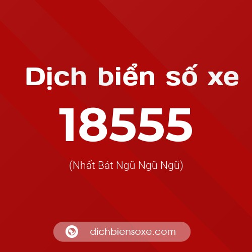 Ý nghĩa biển số xe 18555 là gì?