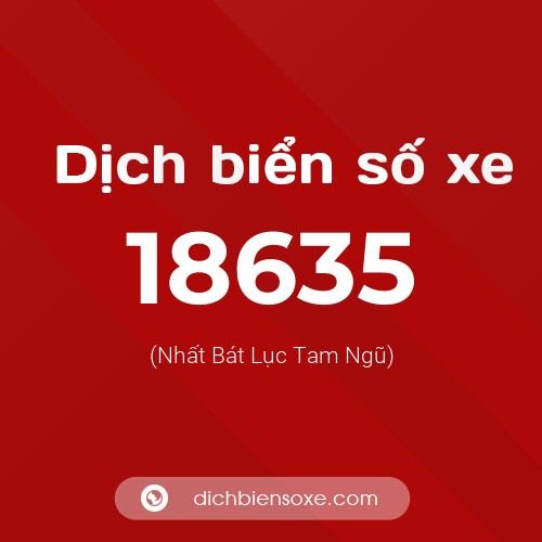 Ý nghĩa biển số xe 18635 là gì?