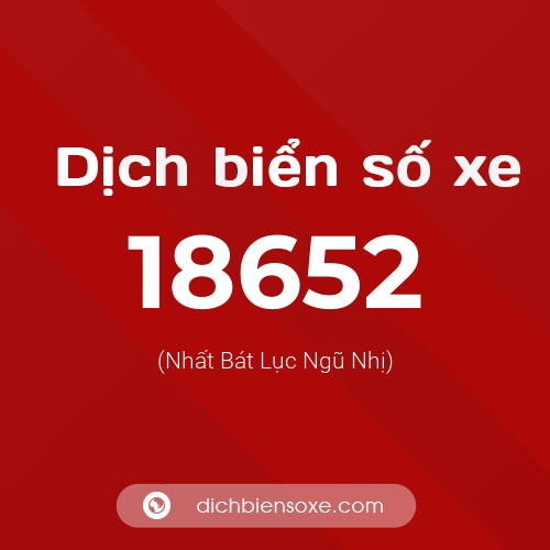 Ý nghĩa biển số xe 18652 là gì?