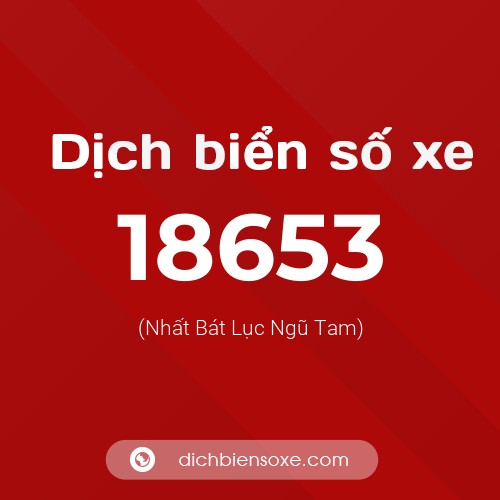 Ý nghĩa biển số xe 18653 là gì?