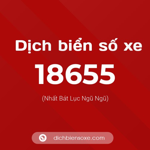Ý nghĩa biển số xe 18655 là gì?
