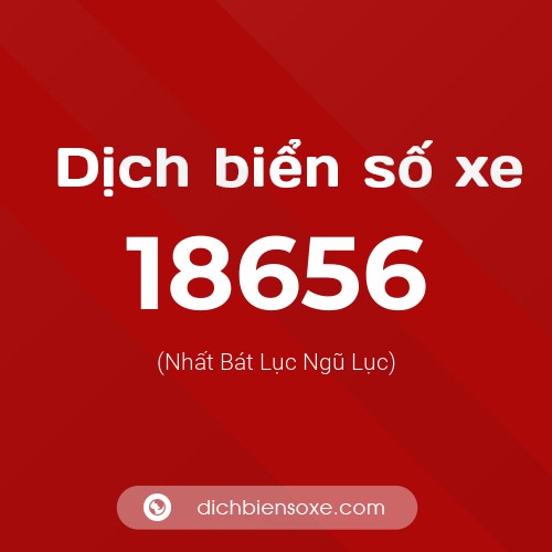 Ý nghĩa biển số xe 18656 là gì?