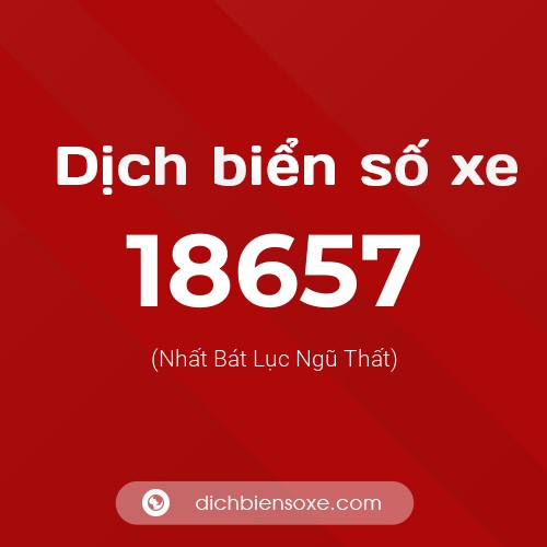 Ý nghĩa biển số xe 18657 là gì?