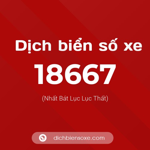Ý nghĩa biển số xe 18667 là gì?