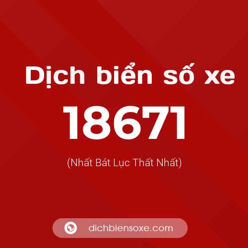 Ý nghĩa biển số xe 18671 là gì?