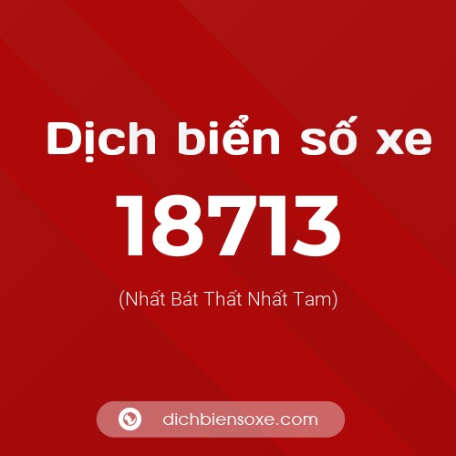 Ý nghĩa biển số xe 18713 là gì?