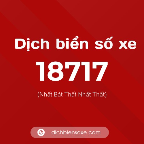 Ý nghĩa biển số xe 18717 là gì?