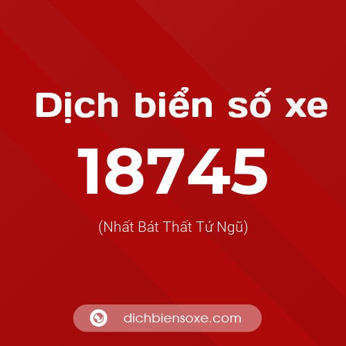 Ý nghĩa biển số xe 18745 là gì?