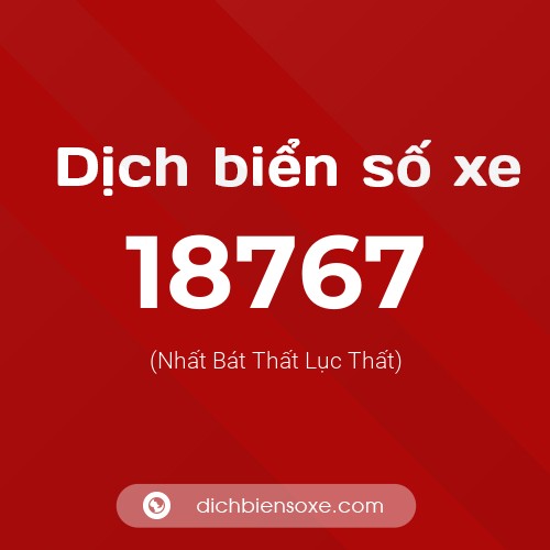 Ý nghĩa biển số xe 18767 là gì?