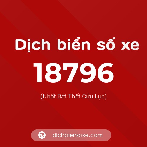 Ý nghĩa biển số xe 18796 là gì?