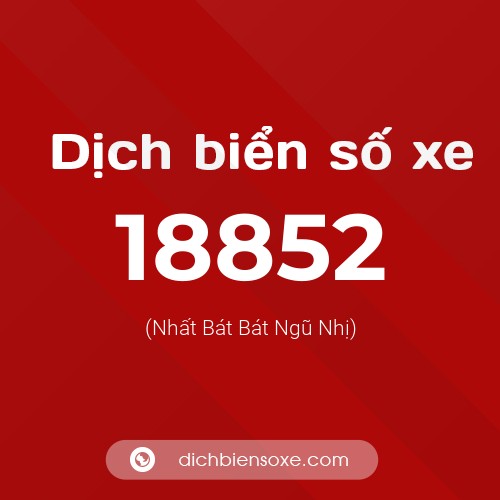 Ý nghĩa biển số xe 18852 là gì?