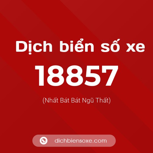 Ý nghĩa biển số xe 18857 là gì?