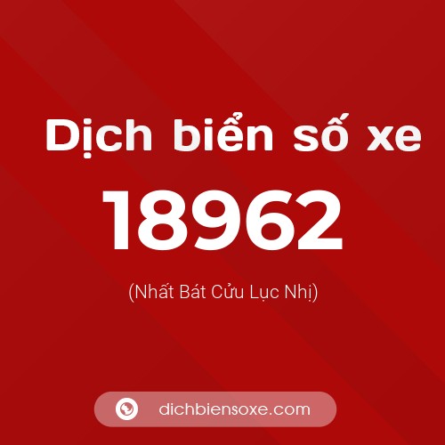 Ý nghĩa biển số xe 18962 là gì?
