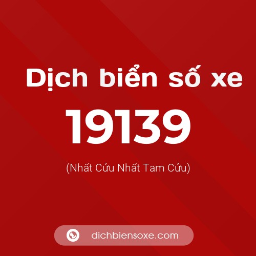 Ý nghĩa biển số xe 19139 là gì?