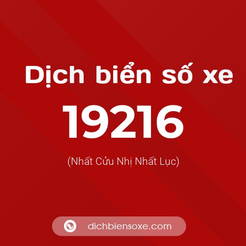 Ý nghĩa biển số xe 19216 là gì?