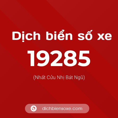 Ý nghĩa biển số xe 19285 là gì?