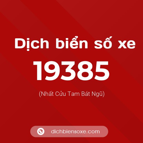 Ý nghĩa biển số xe 19385 là gì?