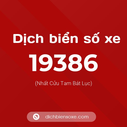 Ý nghĩa biển số xe 19386 là gì?