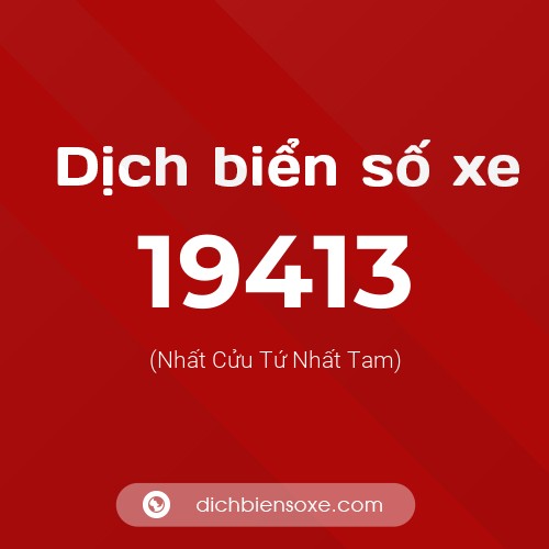 Ý nghĩa biển số xe 19413 là gì?