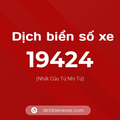 Ý nghĩa biển số xe 19424 là gì?