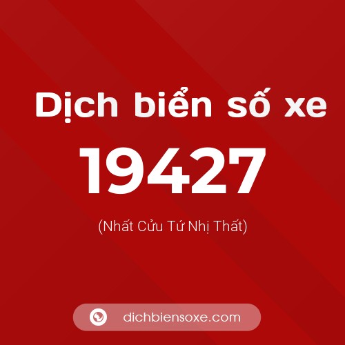 Ý nghĩa biển số xe 19427 là gì?