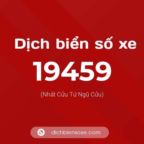 Ý nghĩa biển số xe 19459 là gì?