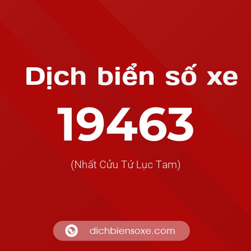 Ý nghĩa biển số xe 19463 là gì?