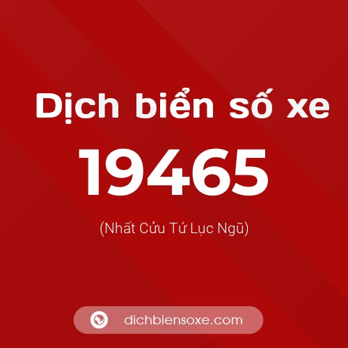 Ý nghĩa biển số xe 19465 là gì?