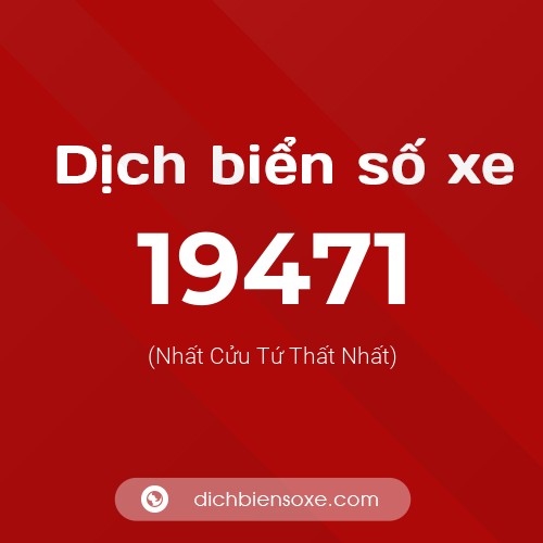 Ý nghĩa biển số xe 19471 là gì?