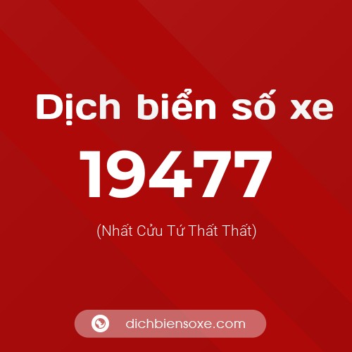 Ý nghĩa biển số xe 19477 là gì?