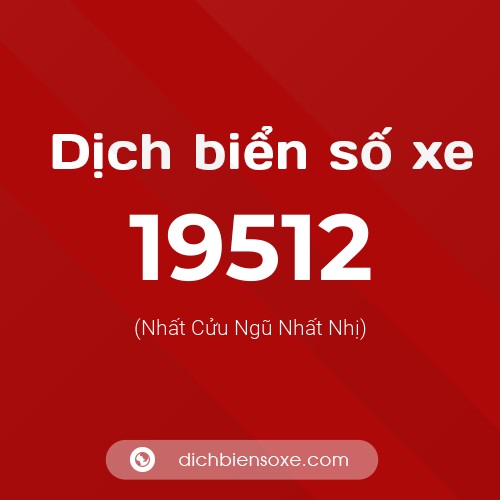 Ý nghĩa biển số xe 19512 là gì?
