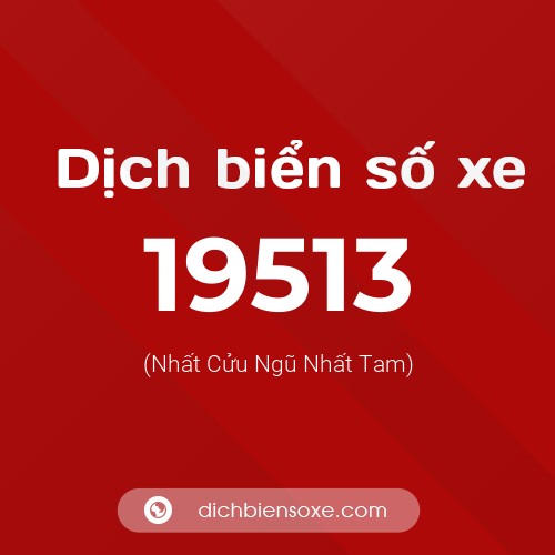 Ý nghĩa biển số xe 19513 là gì?