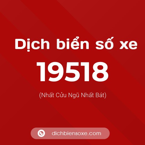 Ý nghĩa biển số xe 19518 là gì?