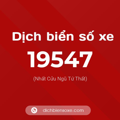 Ý nghĩa biển số xe 19547 là gì?
