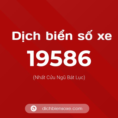 Ý nghĩa biển số xe 19586 là gì?