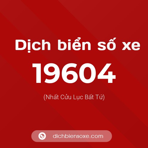 Ý nghĩa biển số xe 19604 là gì?