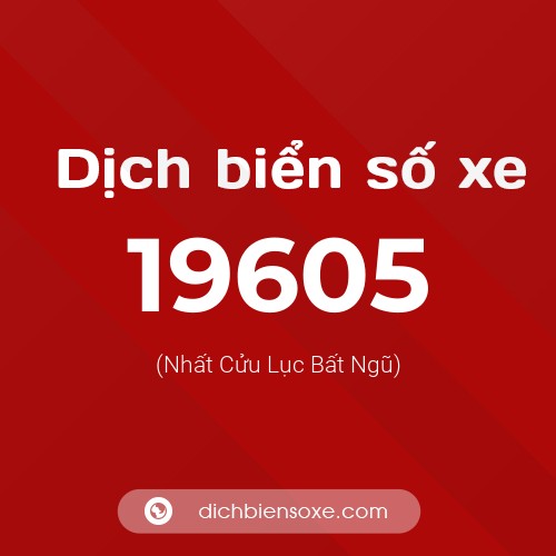 Ý nghĩa biển số xe 19605 là gì?