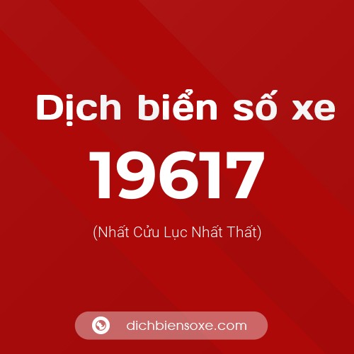 Ý nghĩa biển số xe 19617 là gì?