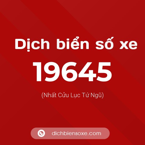 Ý nghĩa biển số xe 19645 là gì?