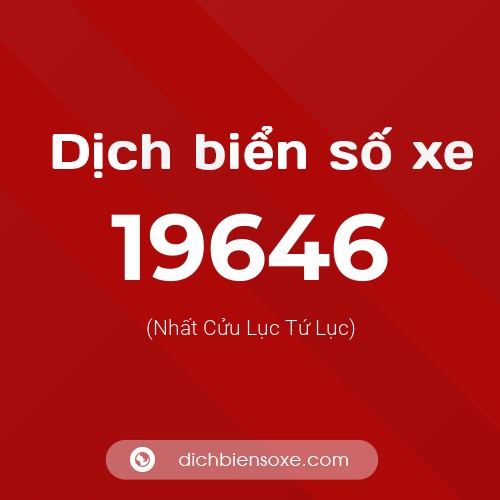 Ý nghĩa biển số xe 19646 là gì?