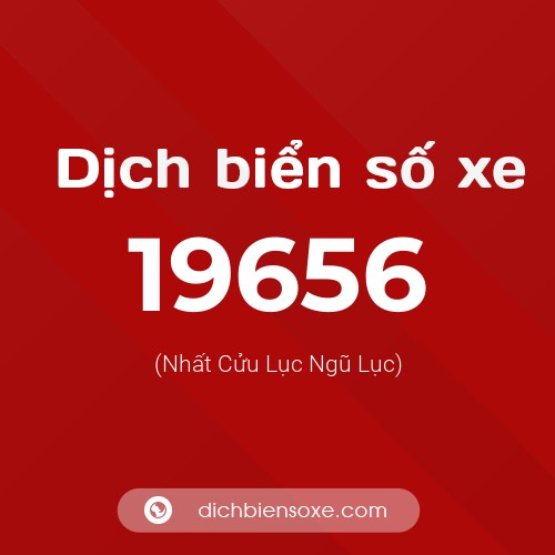 Ý nghĩa biển số xe 19656 là gì?