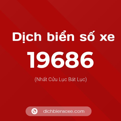 Ý nghĩa biển số xe 19686 là gì?
