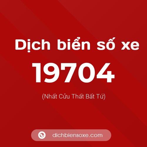 Ý nghĩa biển số xe 19704 là gì?