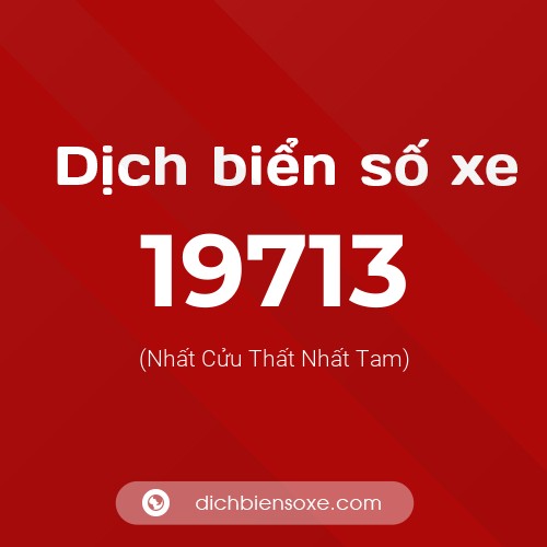 Ý nghĩa biển số xe 19713 là gì?
