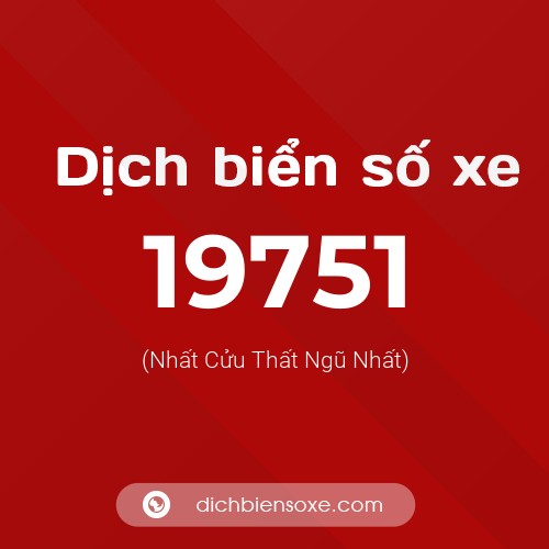 Ý nghĩa biển số xe 19751 là gì?