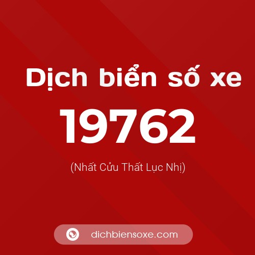 Ý nghĩa biển số xe 19762 là gì?