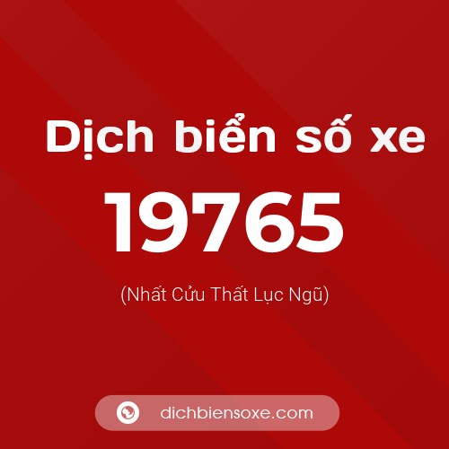 Ý nghĩa biển số xe 19765 là gì?