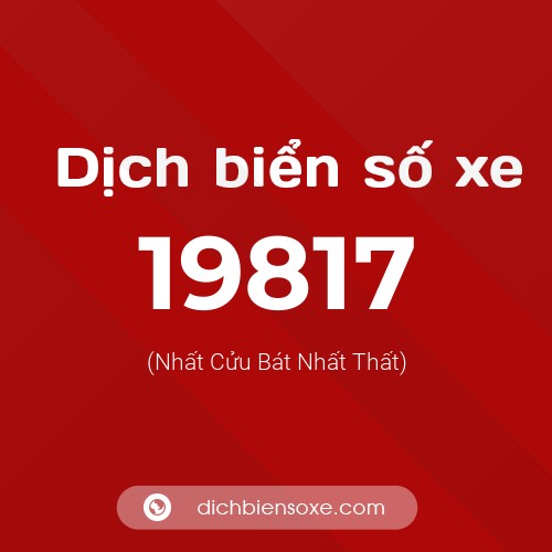 Ý nghĩa biển số xe 19817 là gì?