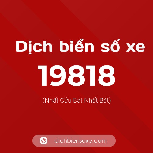 Ý nghĩa biển số xe 19818 là gì?